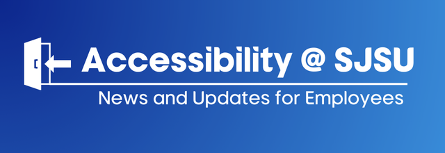 Accessibility at SJSU: News and Updates for Employees
